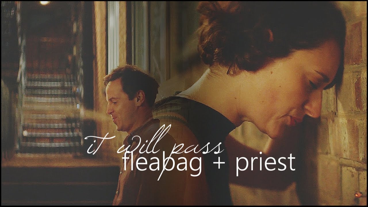 fleabag + priest | it will pass