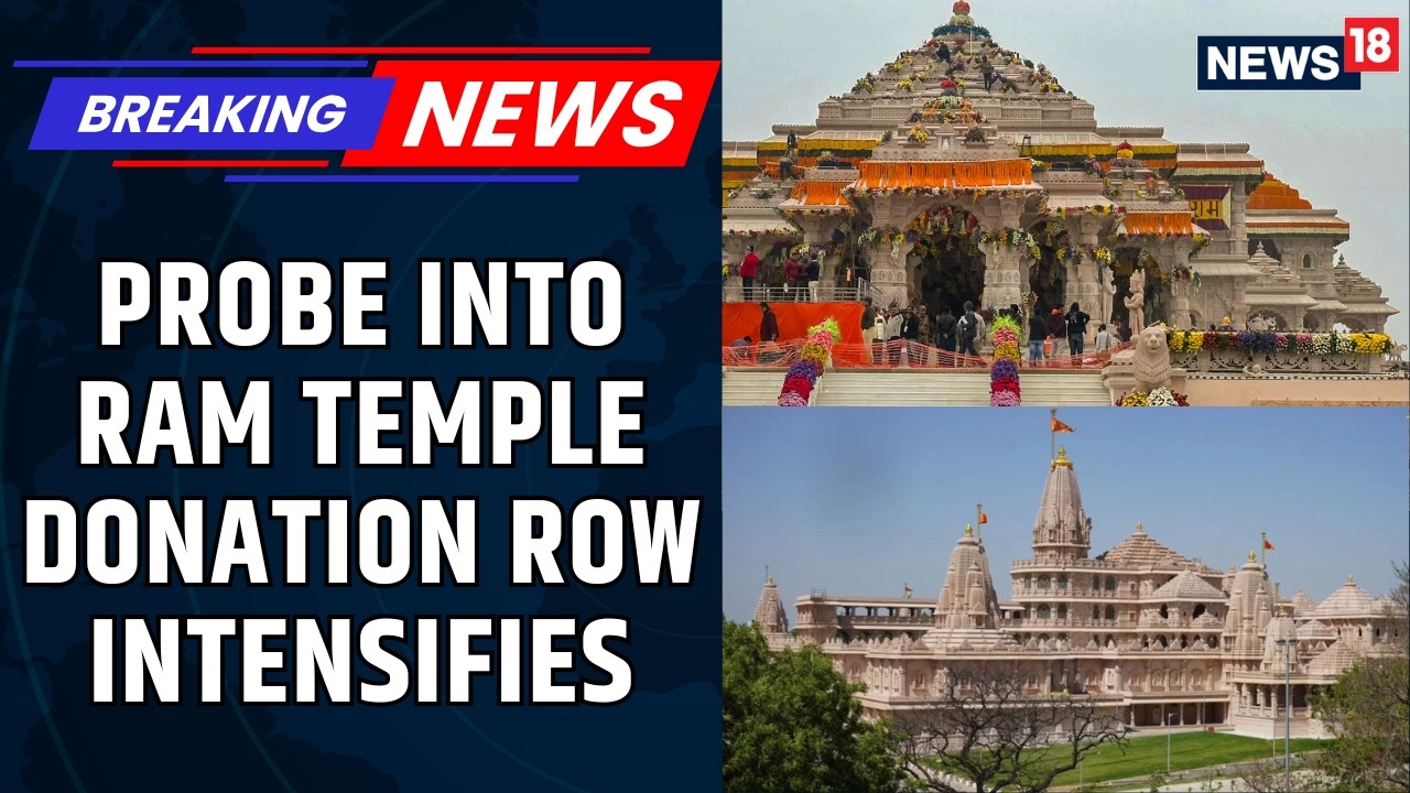 Ram Temple Donation Row: SIT To Hand Over Its Preliminary Report To CM Yogi Adityanath | News18