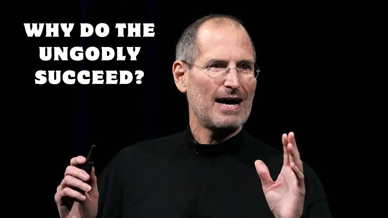 Why Do the Ungodly Succeed