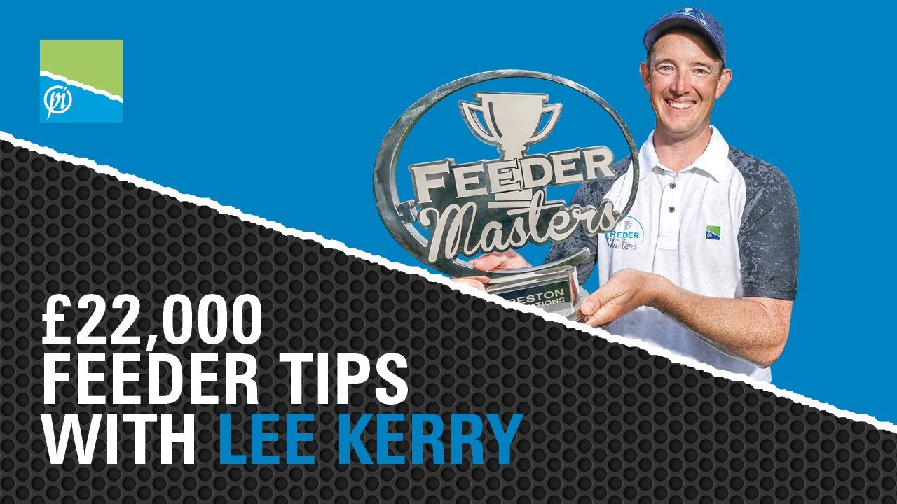 &pound;22,000 Feeder Fishing Tips | With Lee Kerry