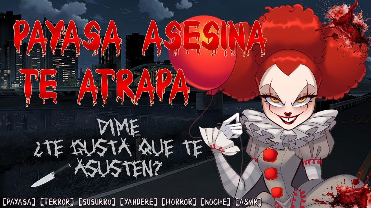 Payasa 4se$in@ te atrapa (Asmr Roleplay) {Inspirado en IT} [Payasa, Terror, Susurros, Yandere] [F4M]