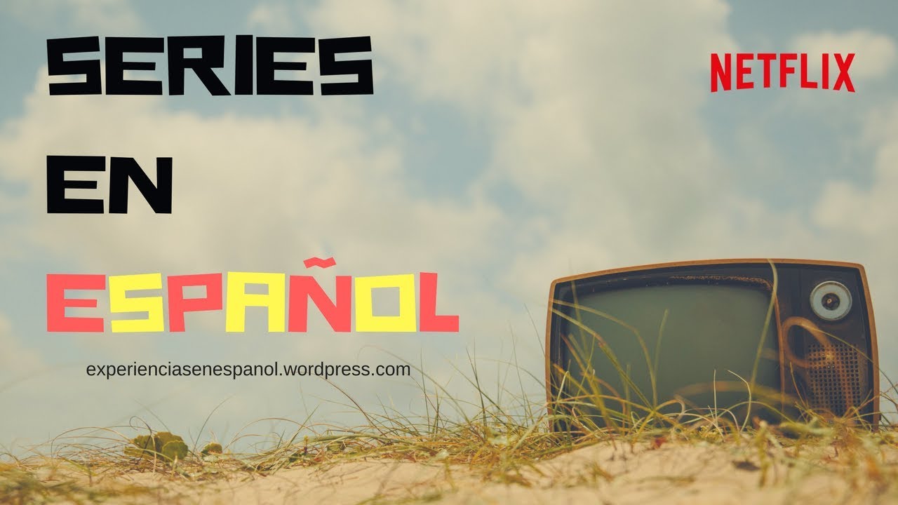 5 mejores series en español para practicar ( y todas están en Netlfix) #seriesenespañol #netflix