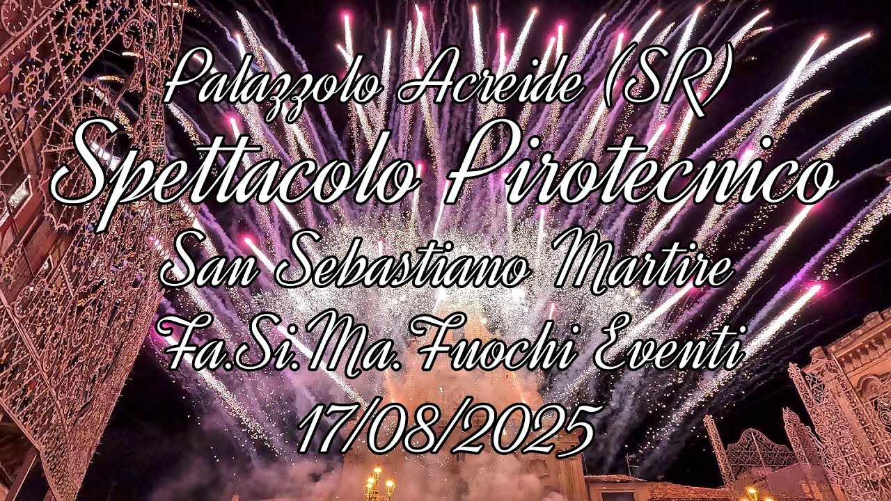 Spettacolo Pirotecnico - Fa.Si.Ma. - San Sebastiano - Palazzolo Acreide (SR) - 17/08/2025