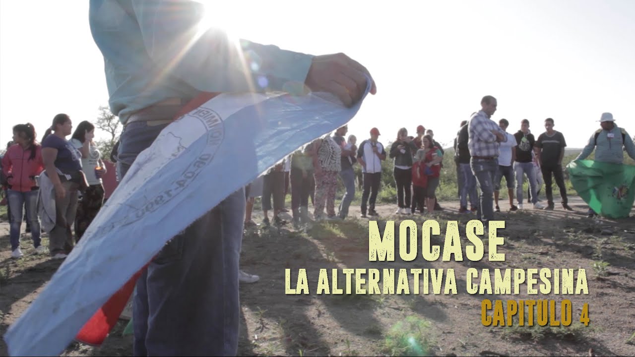 MOCASE. La alternativa campesina. Capítulo 4
