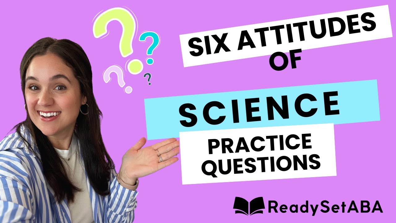 BCBA® Exam Prep: Six Attitudes of Science PRACTICE QUESTIONS | 6th Edition Test Content Outline