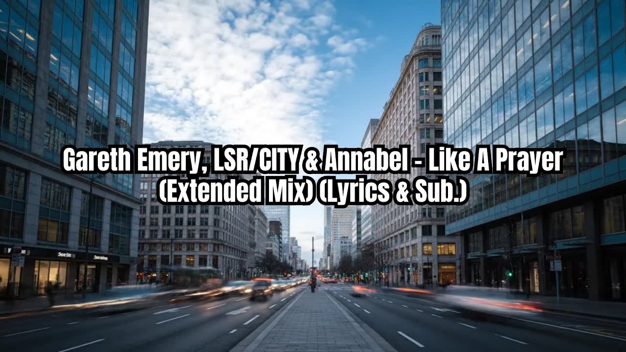 Gareth Emery, LSR/CITY & Annabel - Like A Prayer (Extended Mix) (Lyrics & Sub. / Letras & Sub.)