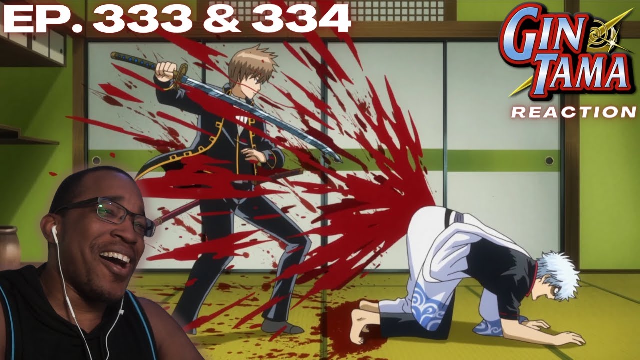EXCALIBURRRR! | Gintama: Episode 333 and 334 [REACTION + DISCUSSION]
