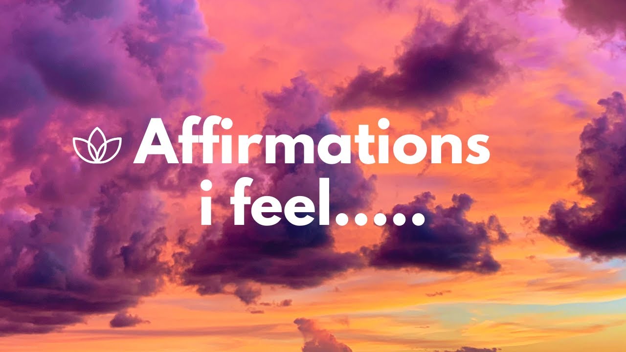 I Feel Affirmations | 10 Affirmations Repeated