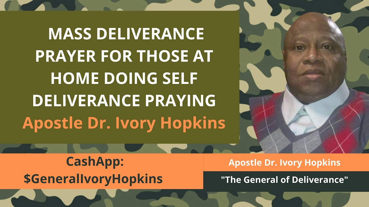 MASS DELIVERANCE PRAYER FOR THOSE AT HOME DOING SELF DELIVERANCE PRAYING Apostle Dr  Ivory Hopkins