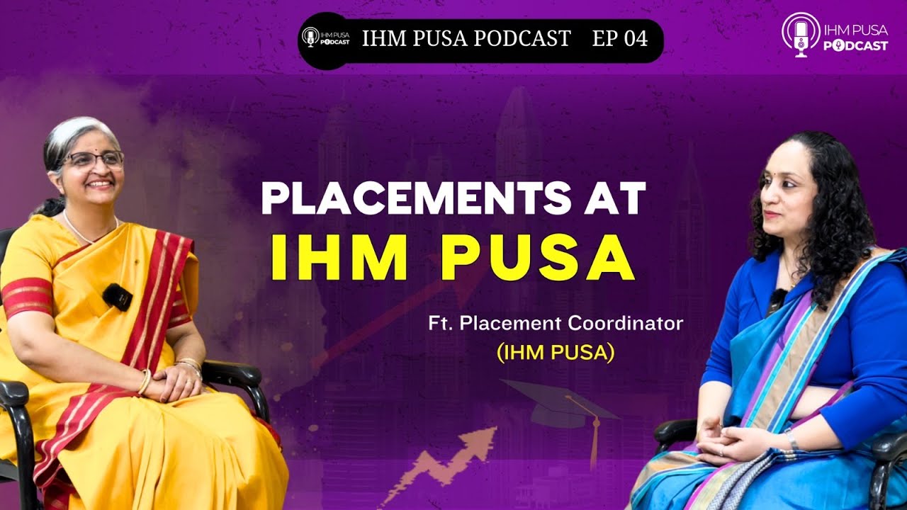 Placements at IHM Pusa | IHM Pusa Podcast Ep 4 | ft Placement Coordinator IHM Pusa