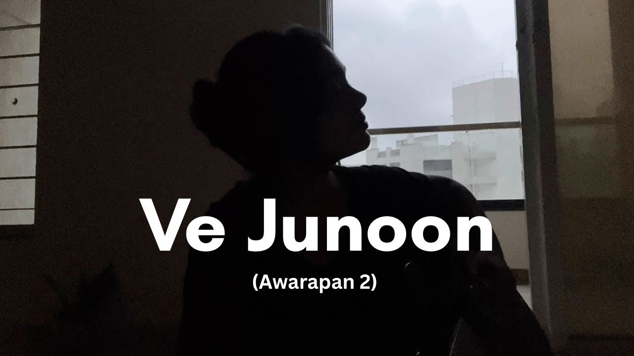Ve Junoon (Awarapan 2) - Full Female Acoustic Version by Shruti Shrivastava 
