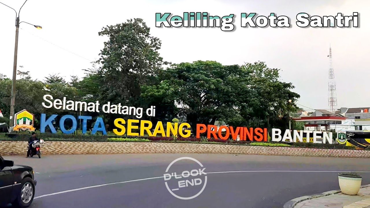 KELILING KOTA SERANG | BANTEN | KOTA SANTRI YANG ADEM