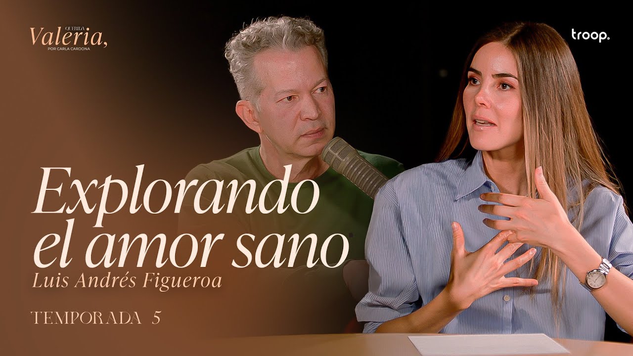Explorando el amor sano con Luis Andres Figueroa - Ep.1 T5