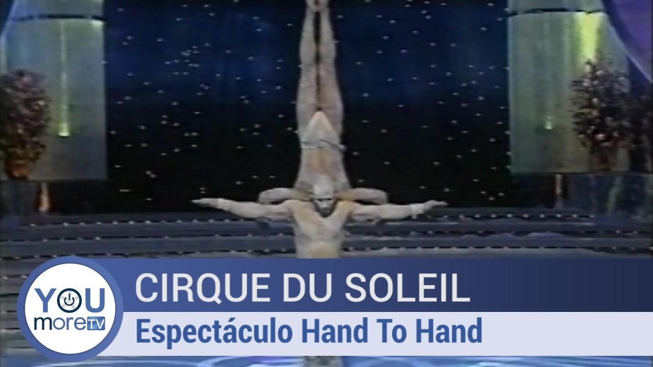 Cirque Du Soleil - Espectáculo Hand To Hand
