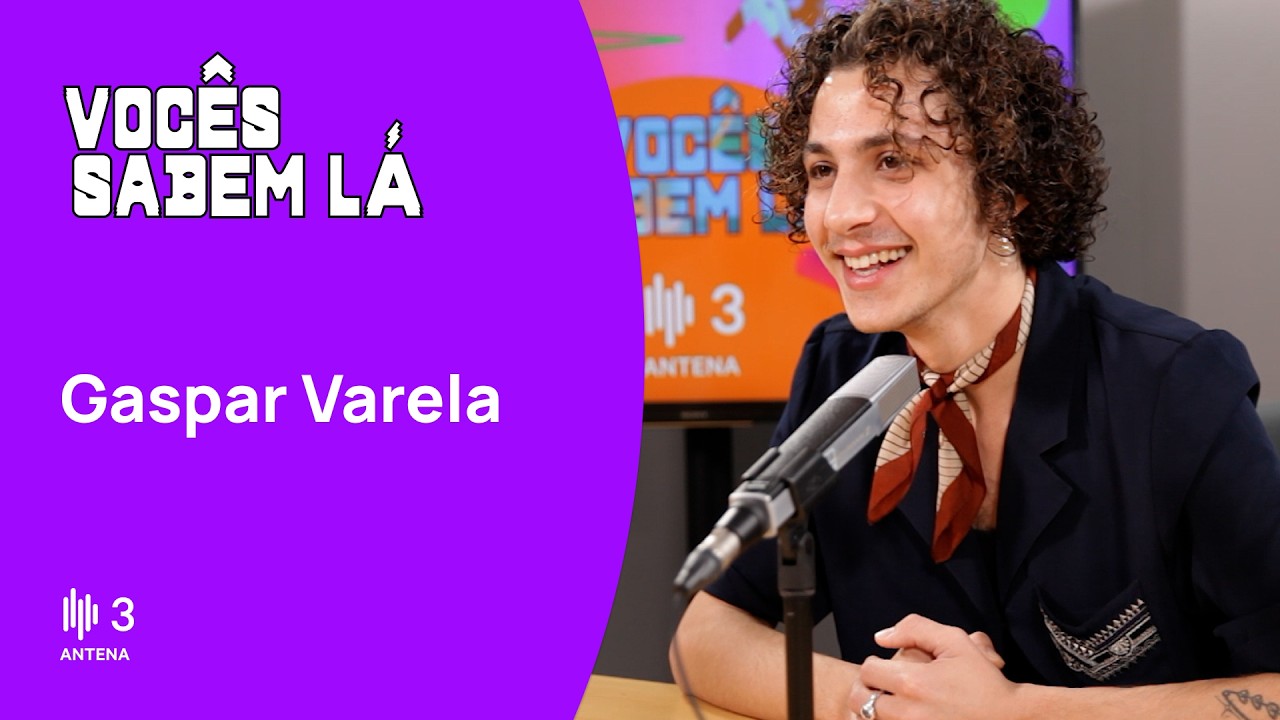 Vocês Sabem Lá -  Gaspar Varela | Antena 3