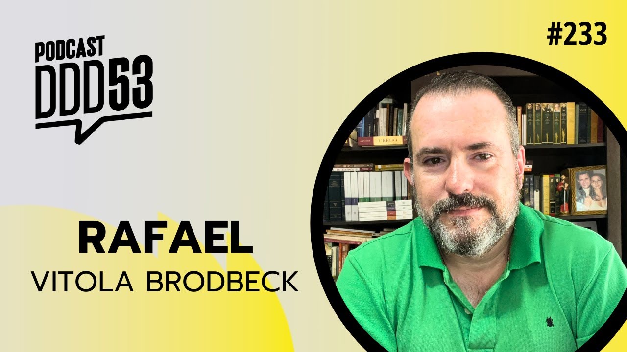 Podcast DDD53 EPIS&Oacute;DIO #233 - RAFAEL VITOLA BRODBECK