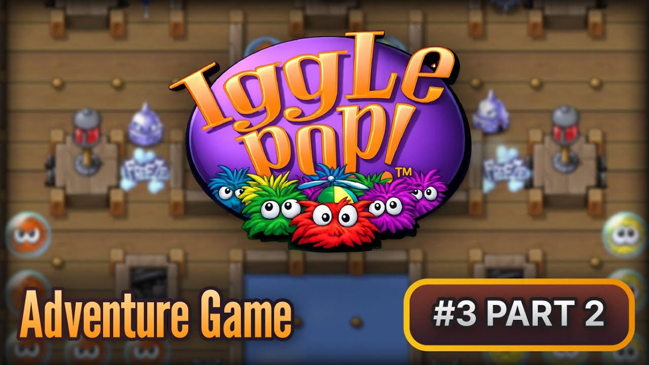 Iggle Pop! Gameplay (No Commentary) | Adventure Game Part 3B | Boarding Party