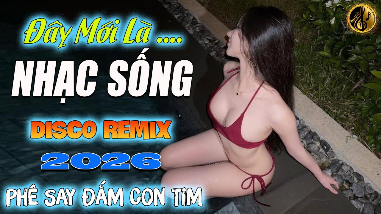 LK Nhạc Sống DISCO REMIX 2026 Mới Đét | Đây Mới Là Nhạc Sống Disco Thôn Quê  Phê Làm Say Đắm Con Tim