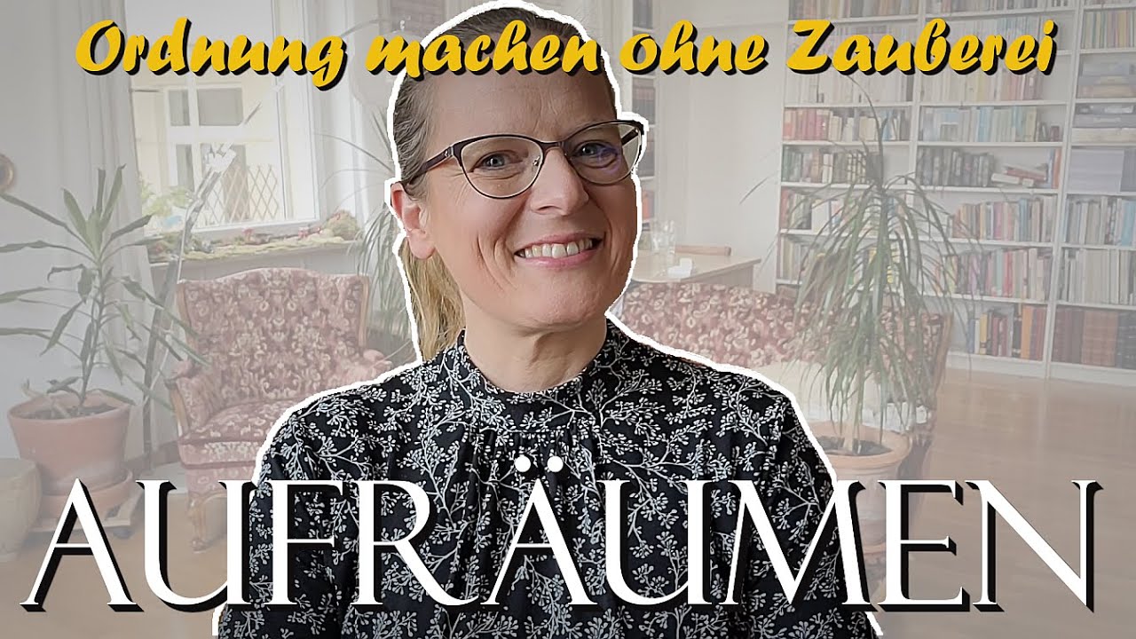 Wie Du wirklich aufräumst... (du brauchst nur 1 Sache zum Ordnung machen)