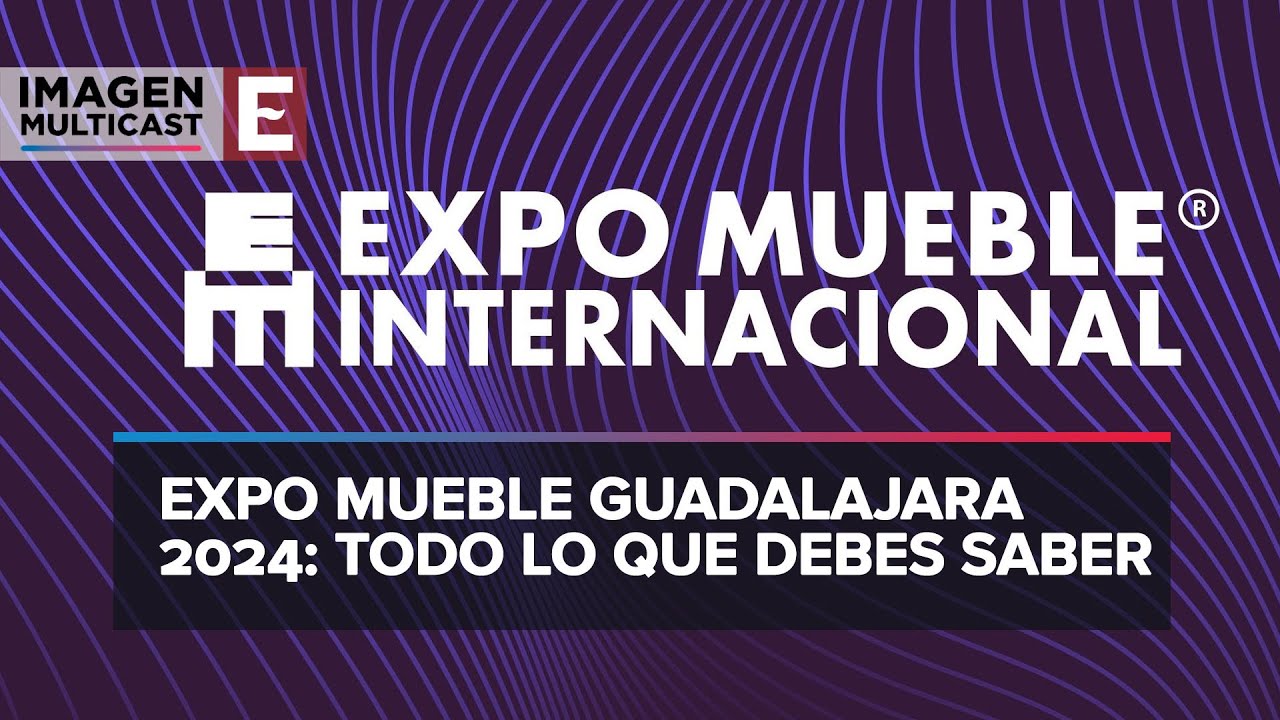Expo Mueble Internacional 2024 en Guadalajara