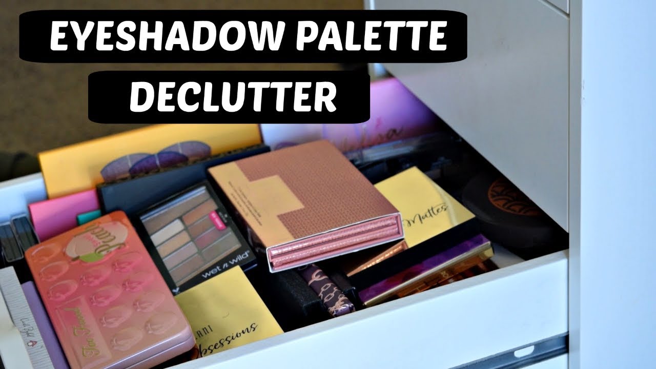 Eyeshadow Palette Declutter || 2018