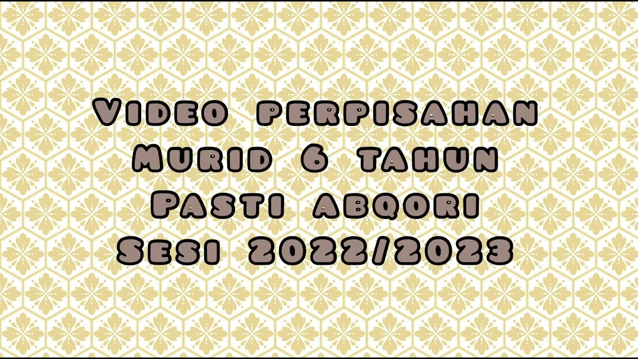 Video Perpisahan Murid 6 Tahun Pasti Abqori Sesi 2022/2023