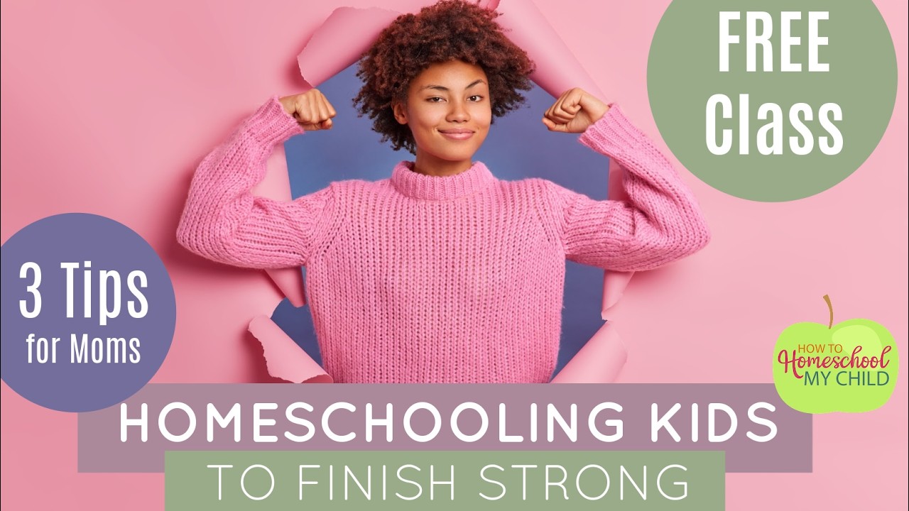 3 Tips for Moms: Homeschooling Kids to Finish Strong