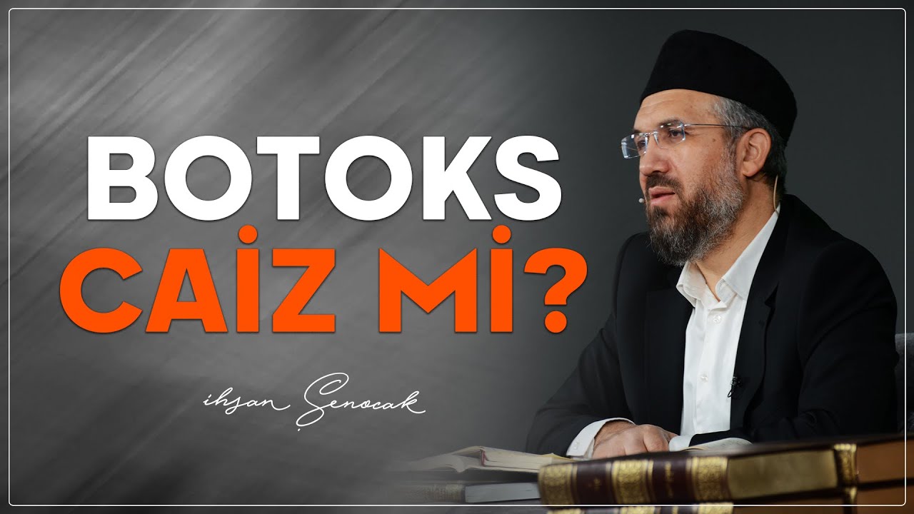 Botoks Caiz mi ? | İhsan Şenocak