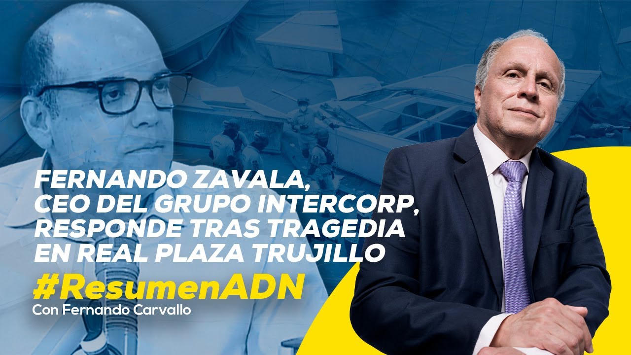 Fernando Zavala, CEO del Grupo Intercorp, responde tras tragedia en Real Plaza Trujillo #RESUMENADN