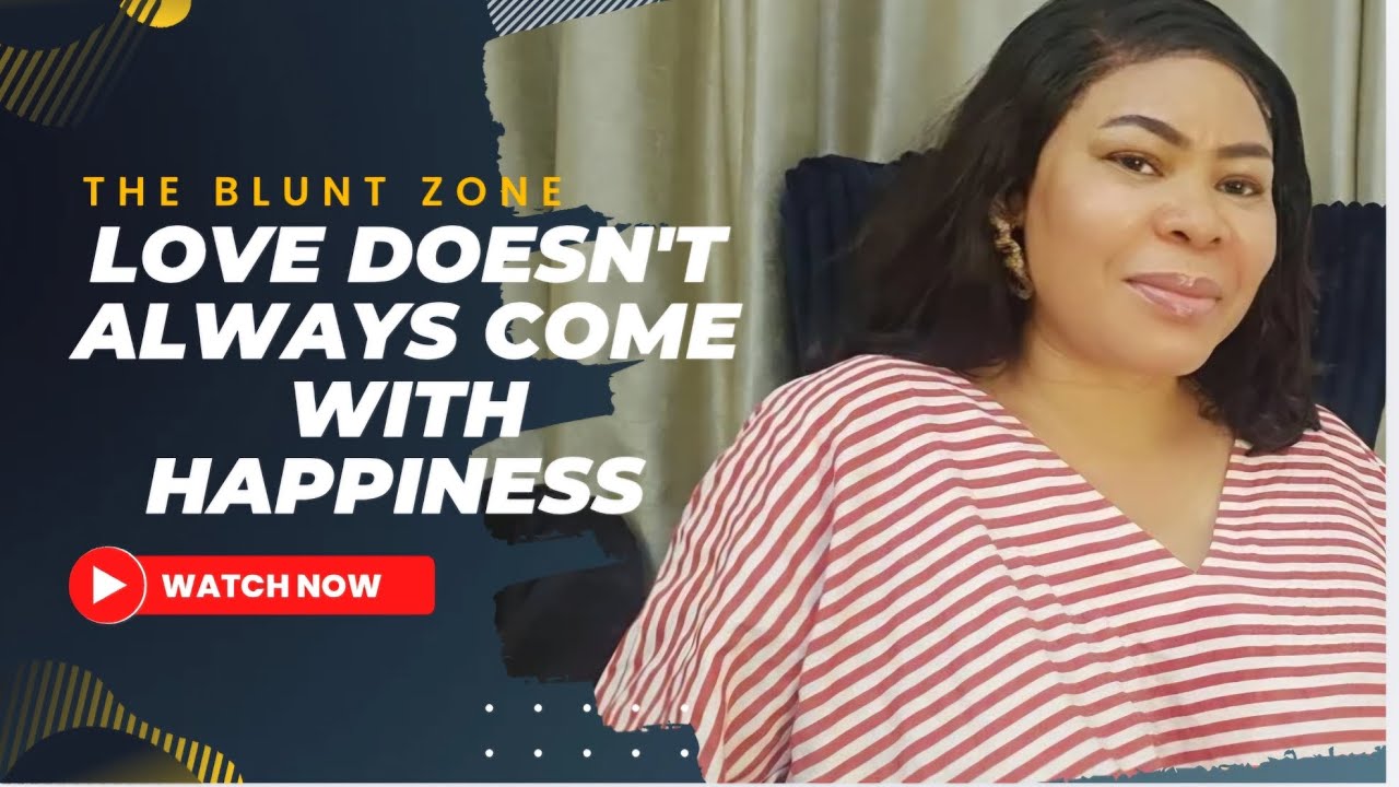 Why Love Doesn’t Always Bring Happiness - The Blunt Zone With Tayo Adeniyi