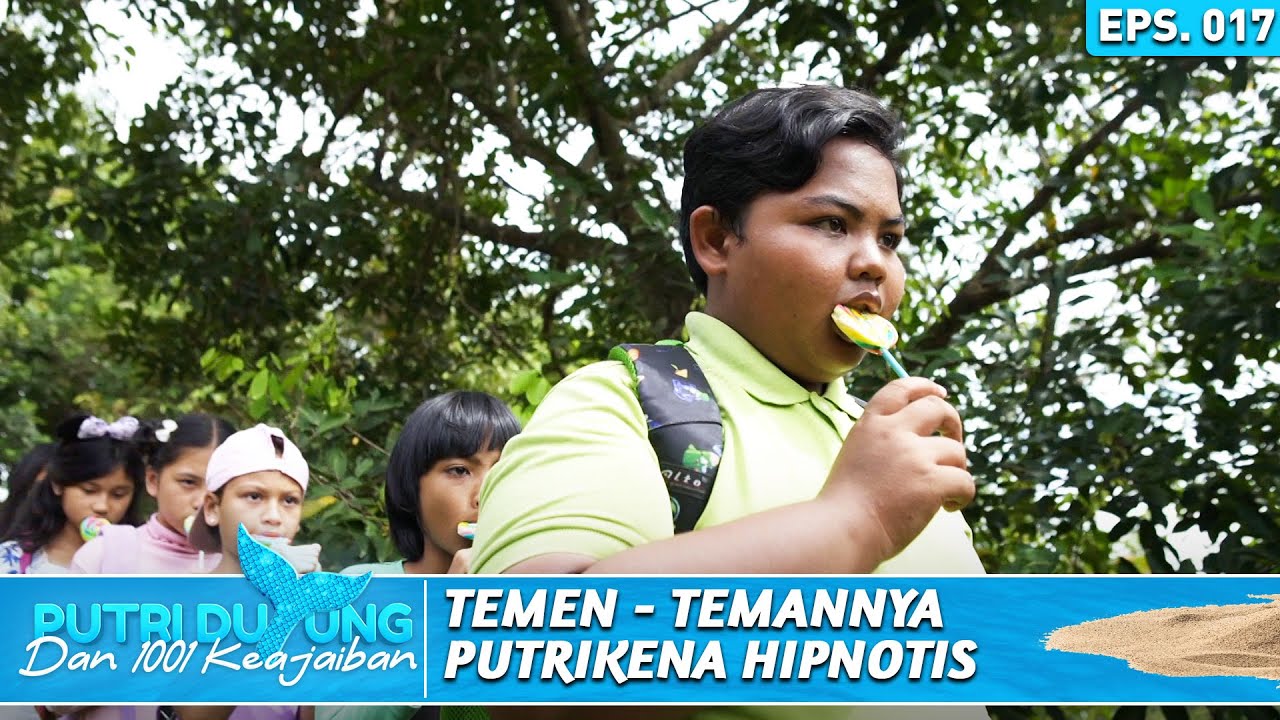 GAWAT! TEMAN - TEMAN PUTRI SEDANG TERPENGARUH OLEH HIPNOTIS - PUTRI DUYUNG DAN 1001 KEAJAIBAN
