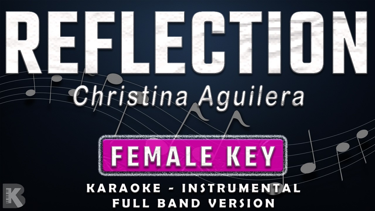 REFLECTION - FEMALE KEY - FULL BAND KARAOKE - INSTRUMENTAL - CHRISTINA AGUILERA
