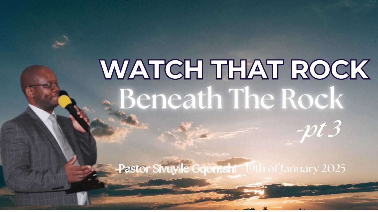 Watch That Rock Beneath The Rock, The Hidden Manna: Part 3 - Pst Sivuyile Gqontshi - (2025-01-19AM)