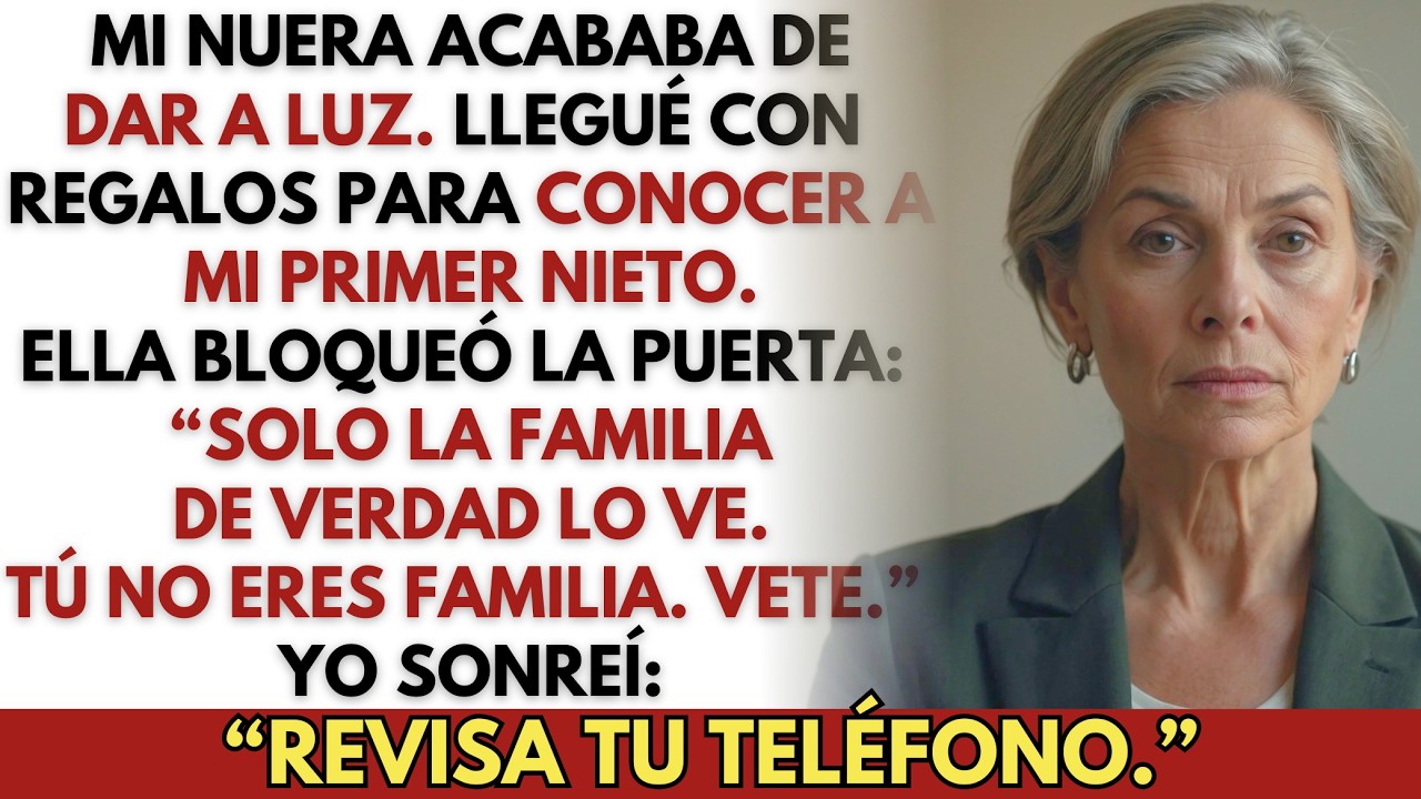 Mi nuera me echó cuando fui a conocer a mi nieto — Así que le dije: “Revisa tu teléfono”