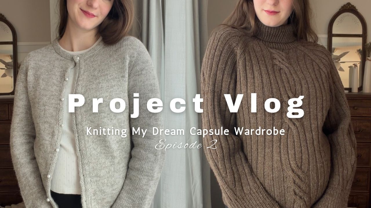 Knitting Diary - Steeked Cardigan & Twist Loop Sweater | Knitting My Dream Capsule Wardrobe Ep. 2