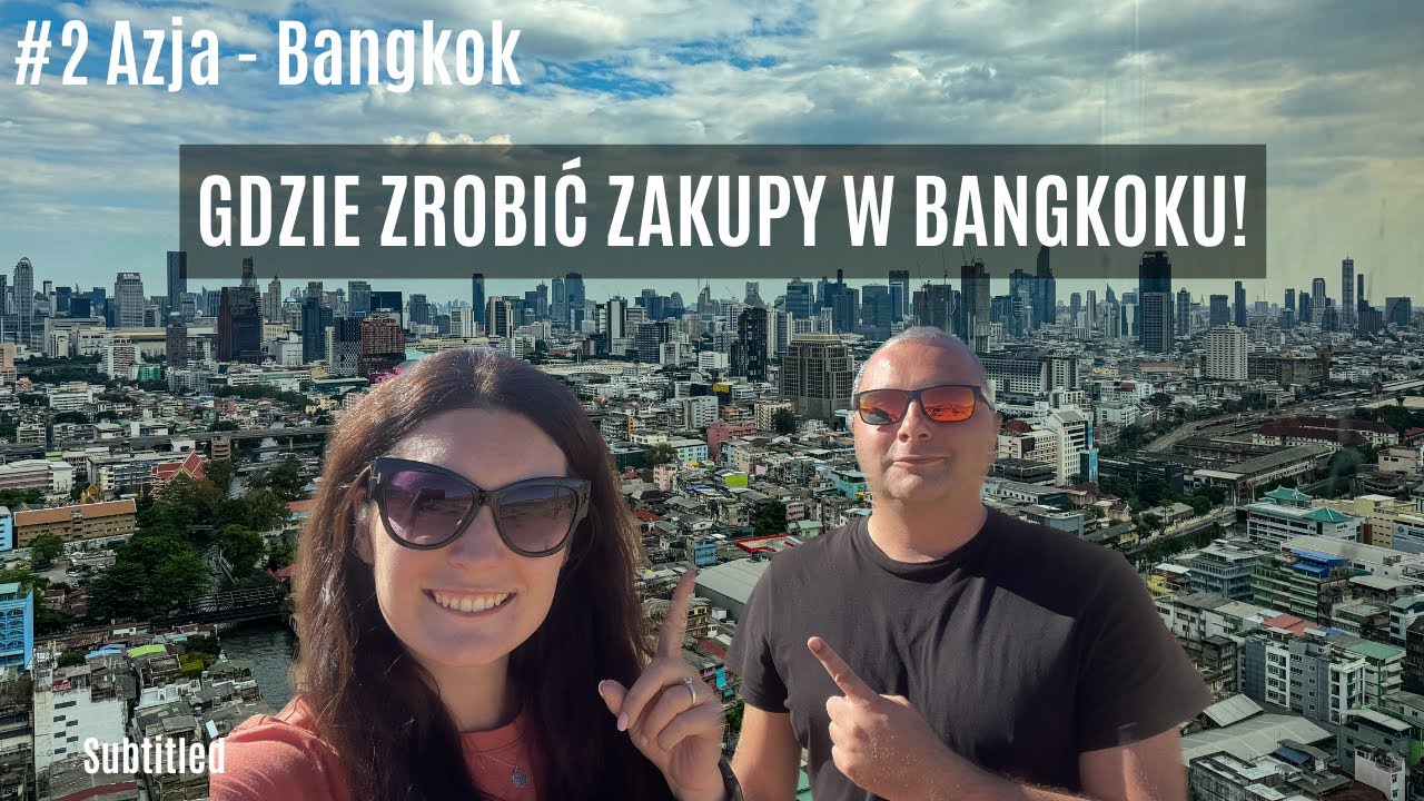 Azja #02 - Bangkok - Gdzie najbardziej opłaca się robić zakupy w Bangkoku + Nocny Market - BOBAE