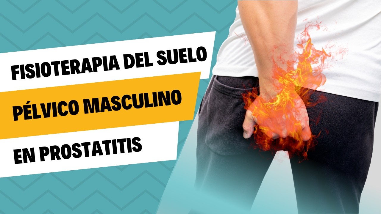 Por qué la fisioterapia es la solución a tu prostatitis crónica