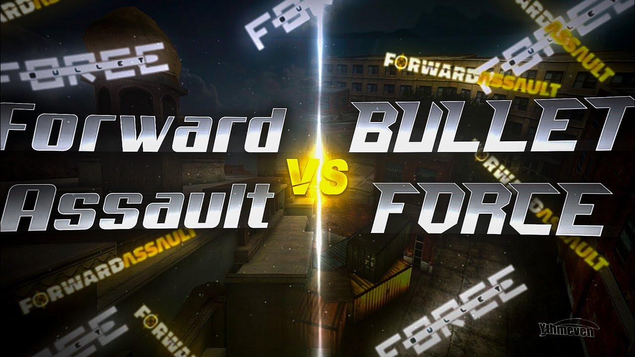 FORWARD ASSAULT  VS  BULLET FORCE - ONE SHOT