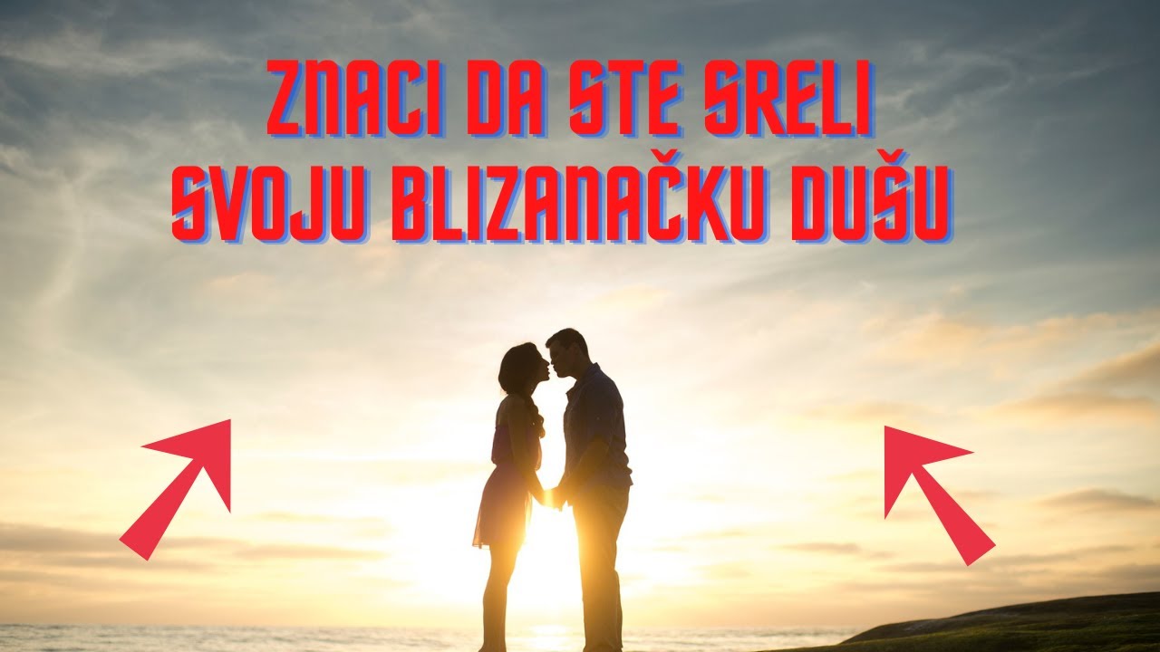 Znaci da ste sreli svoju blizanačku dušu
