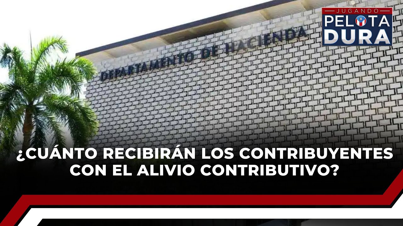 ¿Cuánto recibirán los contribuyentes con el alivio contributivo?