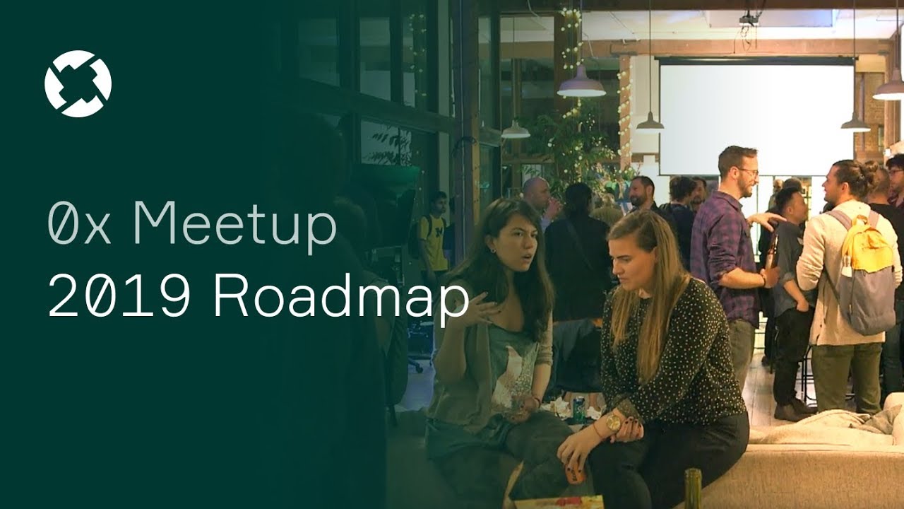 0x Meetup: 2019 Roadmap - March 28, 2019