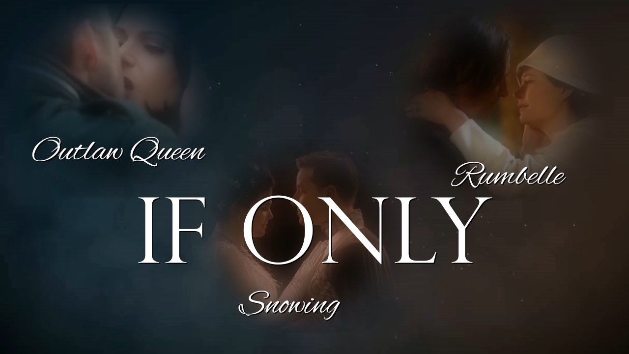Rumbelle, Outlaw Queen & Snowing II If Only II Once Upon a Time