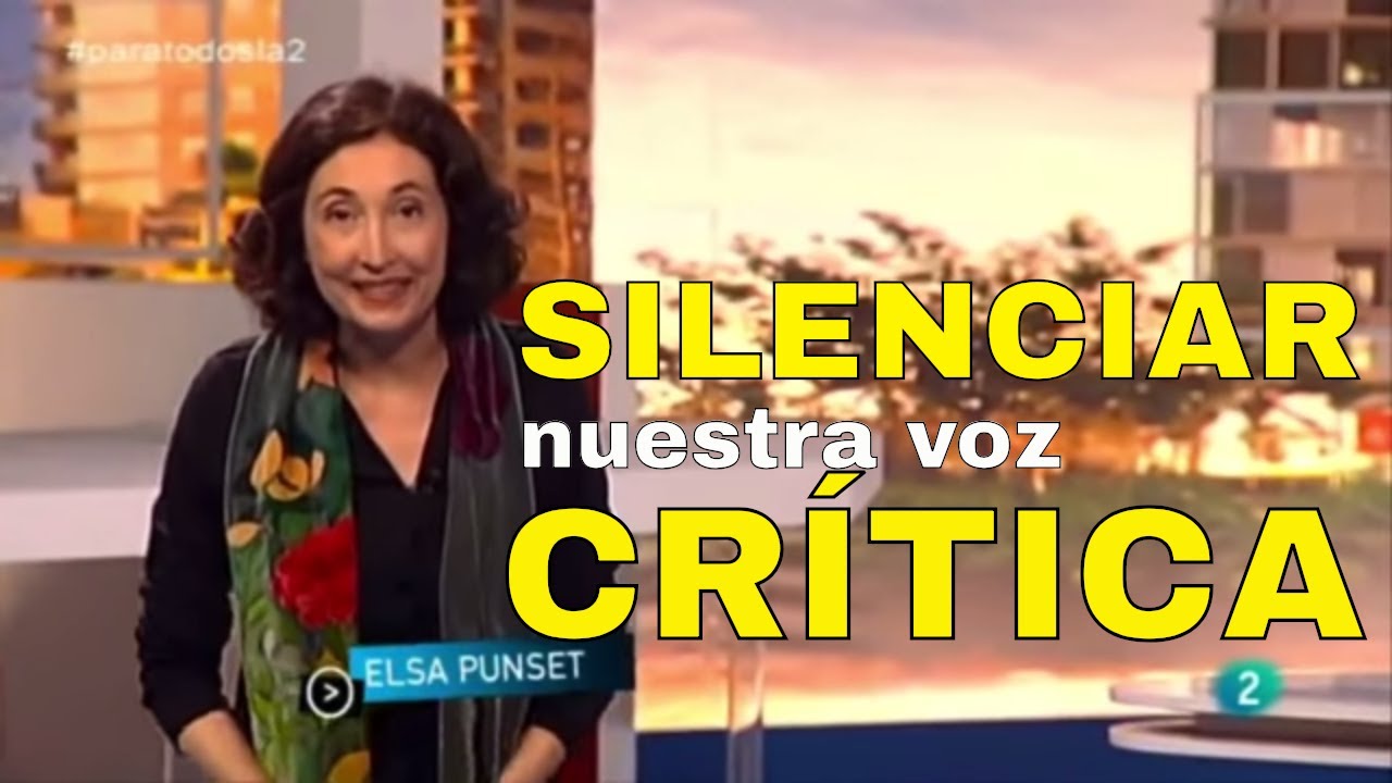 Silenciar nuestra voz crítica - ELSA PUNSET - El Mundo En Tus Manos