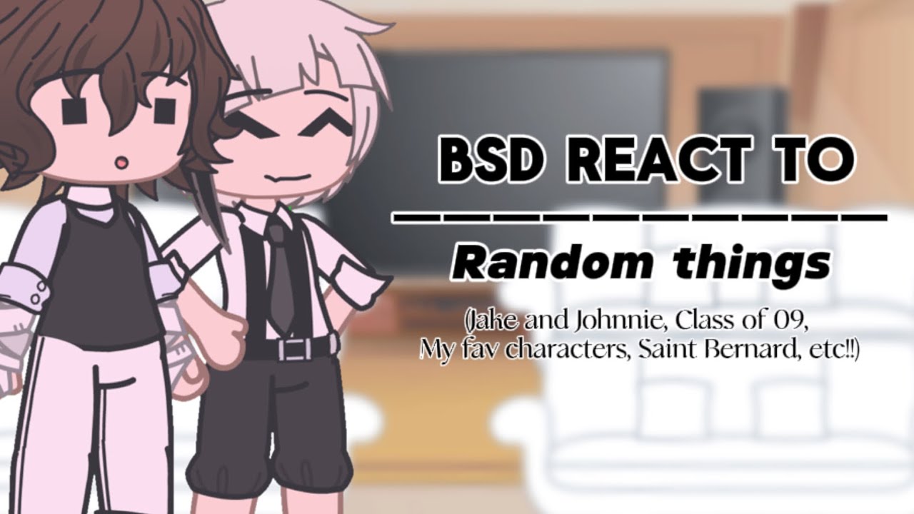 || BSD reacts to random things (Jake and Johnnie, Class of 09, My fav songs, Saint Bernard, etc) ||