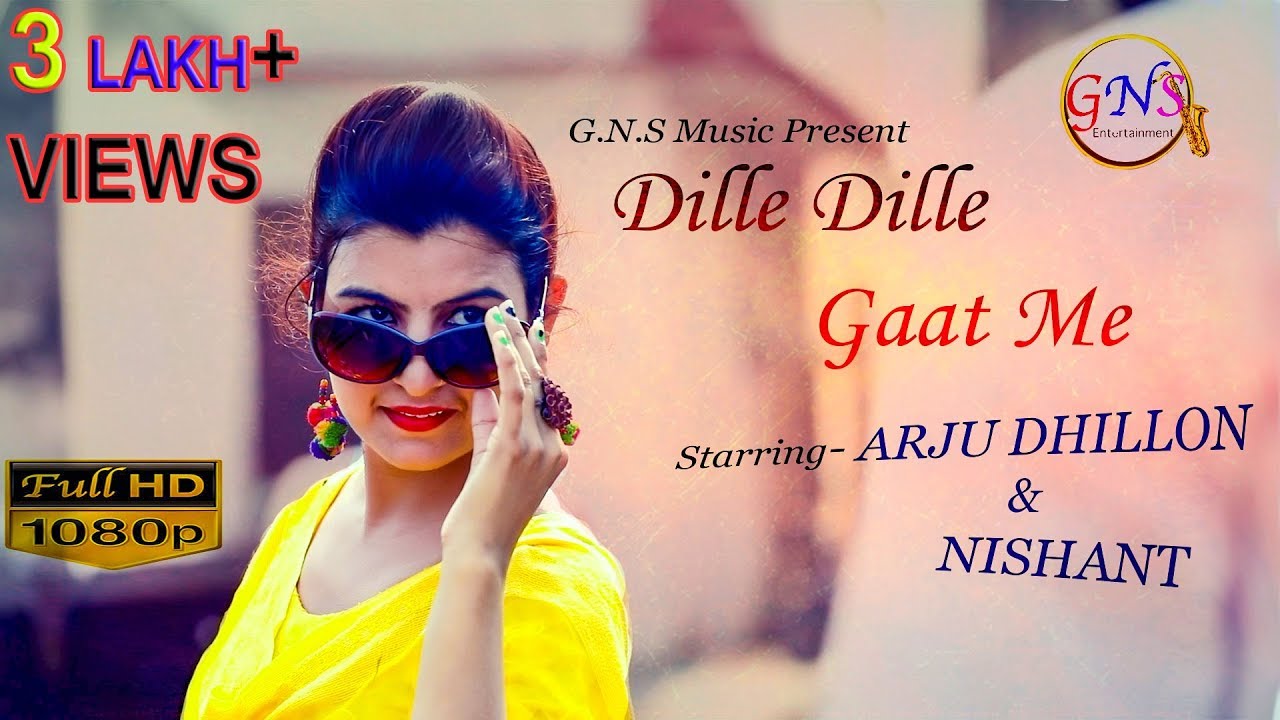 Dille Dille Gaat Me | New Haryanvi Song | Arju Dhillon & Nishant | GNS Production