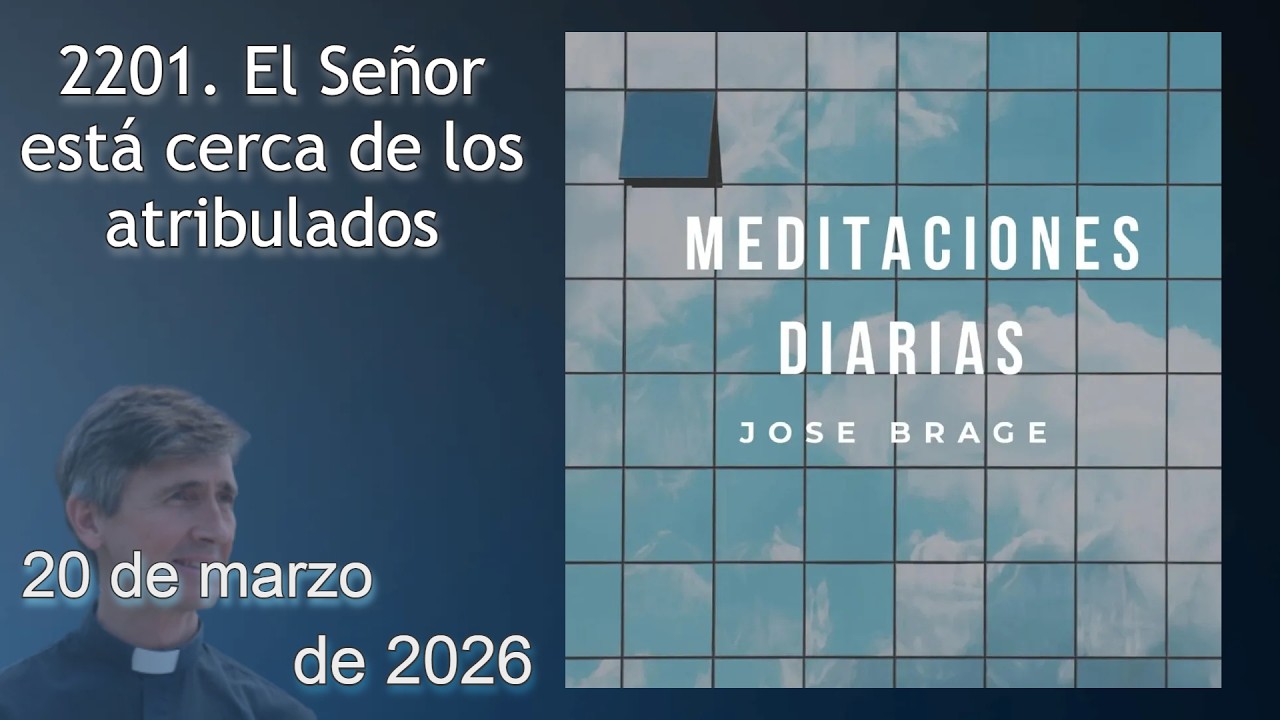 MEDITACIÓN de HOY VIERNES 20 MARZO 2026 | EVANGELIO DE HOY | DON JOSÉ BRAGE | MEDITACIONES DIARIAS