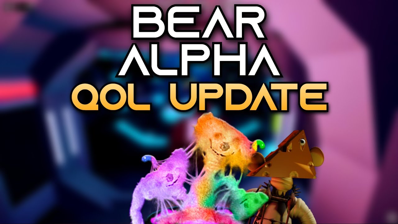 BEAR (ALPHA) QOL UPDATE