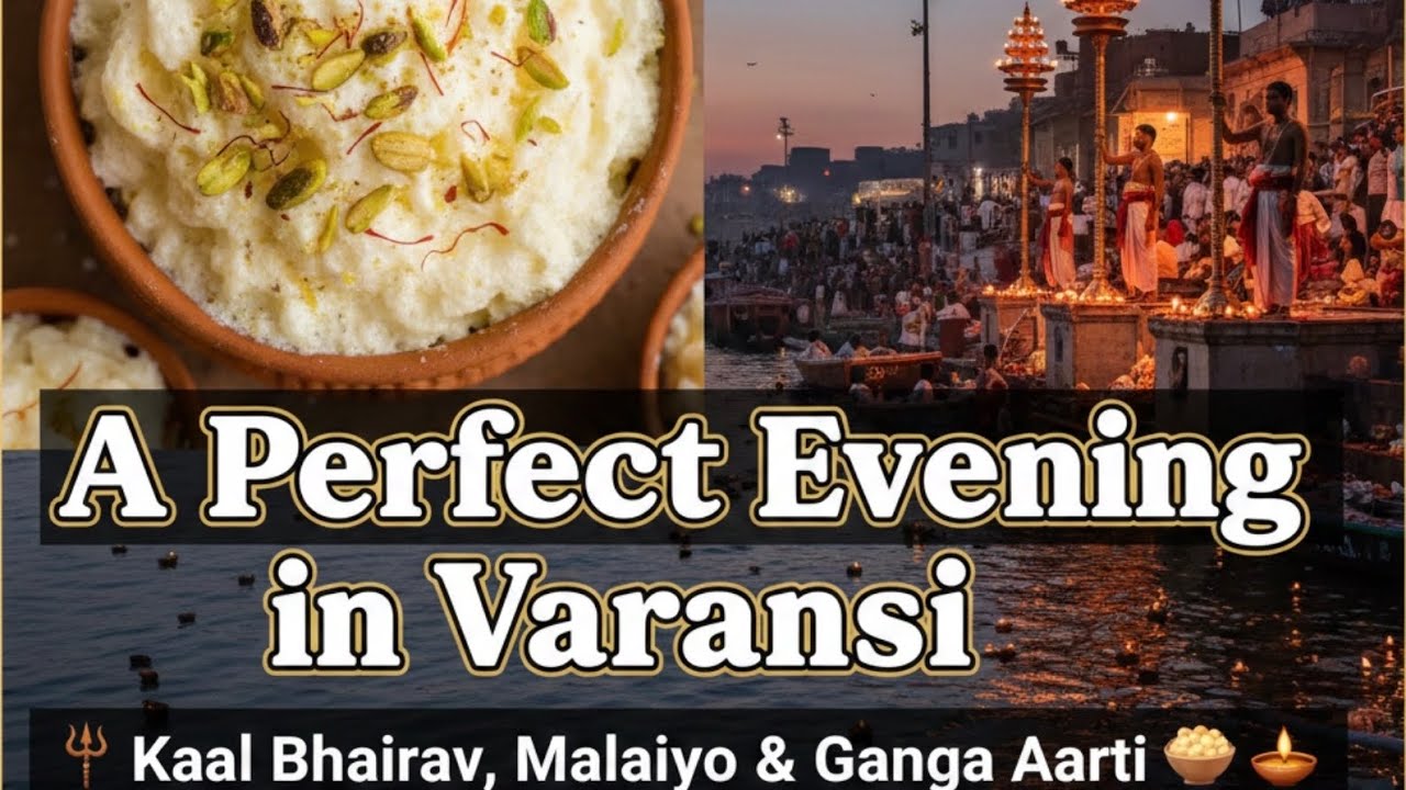 A Perfect Evening in Varanasi: Kaal Bhairav, Malaiyo & Ganga Aarti