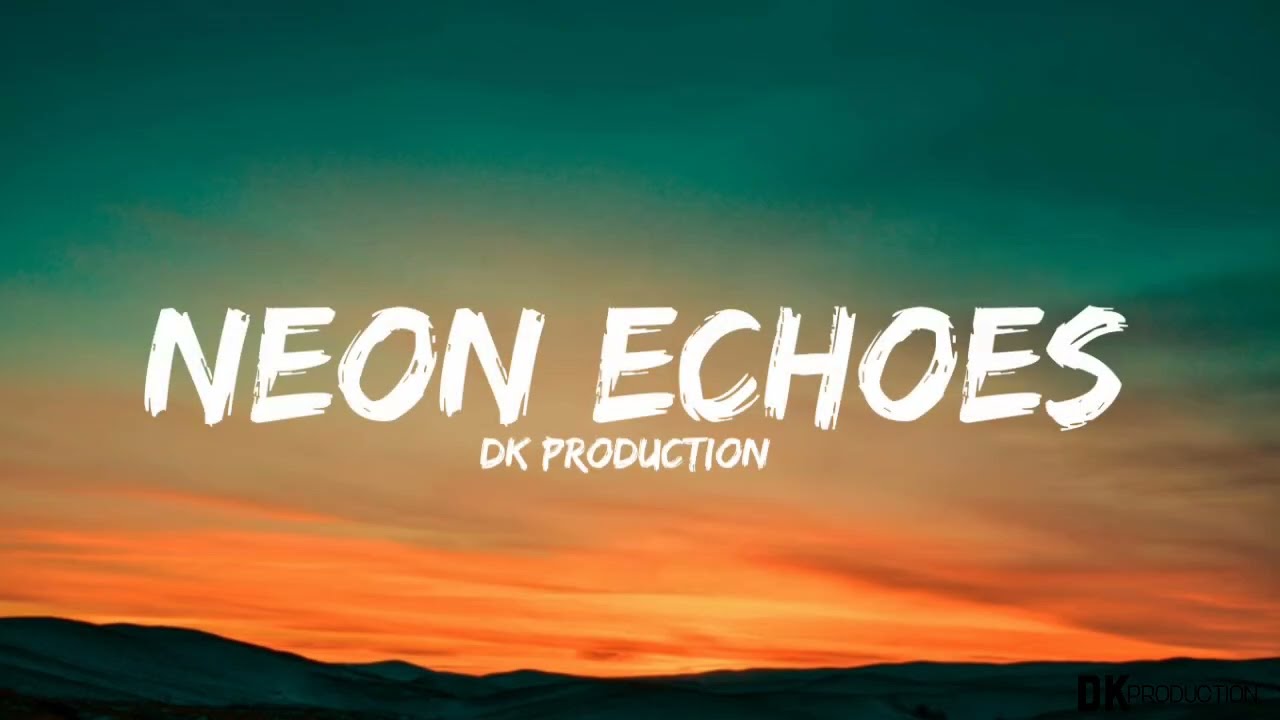 Neon Echoes - Official Lyrics Video | DK Production