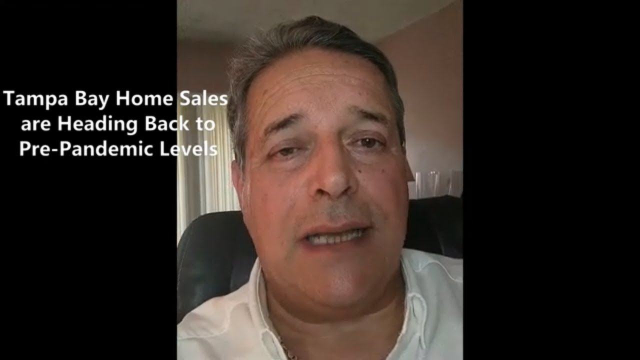 Tampa Bay Home Sales are Heading Back to Pre-Pandemic Levels